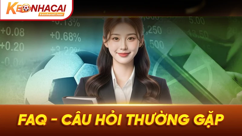 FAQ - Câu hỏi thường gặp về keonhacai